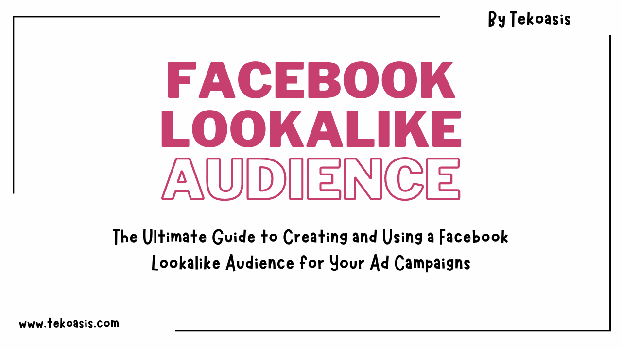Facebook Lookalike Audience for Your Ad Campaigns
